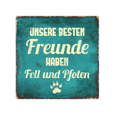 Metallschild "Unsere besten Freunde haben Fell.."